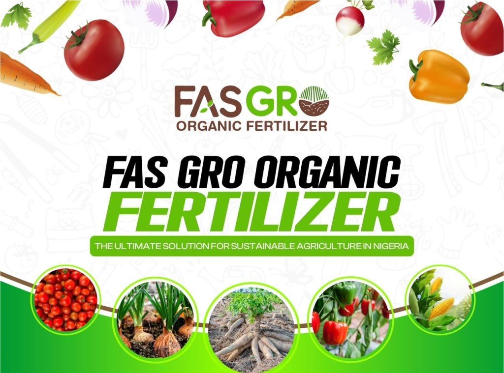 REVOLUTIONIZING SUSTAINABLE AGRICULTURE IN NIGERIA: THE FAS GRO ORGANIC FERTILIZER SOLUTION